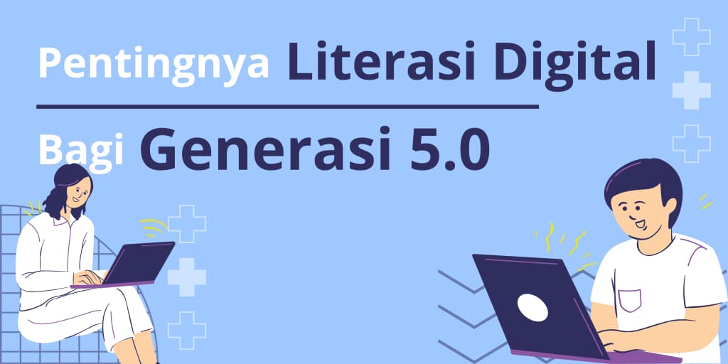 Pentingnya Literasi Digital Bagi Generasi 5.0